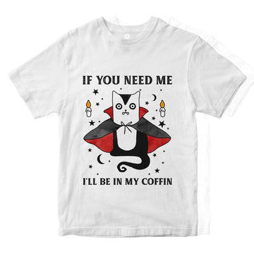 Gearhuman 2D If You Need Me I'll Be In My Coffin Tshirt