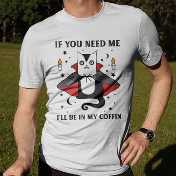 Gearhuman 2D If You Need Me I'll Be In My Coffin Tshirt