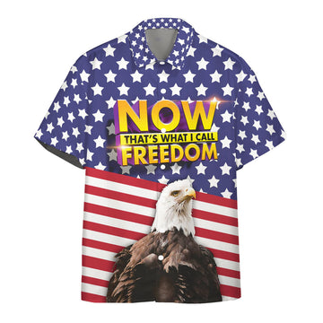 Gearhumans Now That's What I Call Freedom Independence Day Custom Hawaiian Shirt