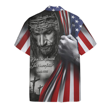 Gearhumans 3D Jesus Christian Don’t Be Afraid Just Have Faith Hawaii Shirt