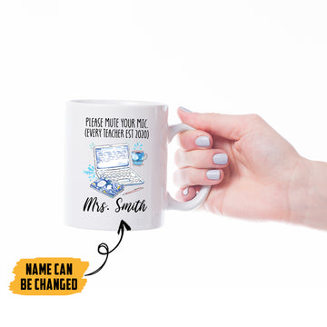 Gearhumans 2D Please Mute Your Mic Every Teacher EST 2020 Custom Name Mug
