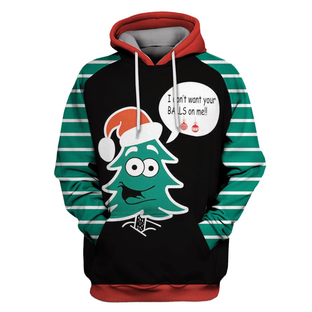 Christmas Tree I Don't Want Your Balls On Me Custom T-shirt - Hoodies Apparel HD-UGL110137 3D Custom Fleece Hoodies Hoodie S 