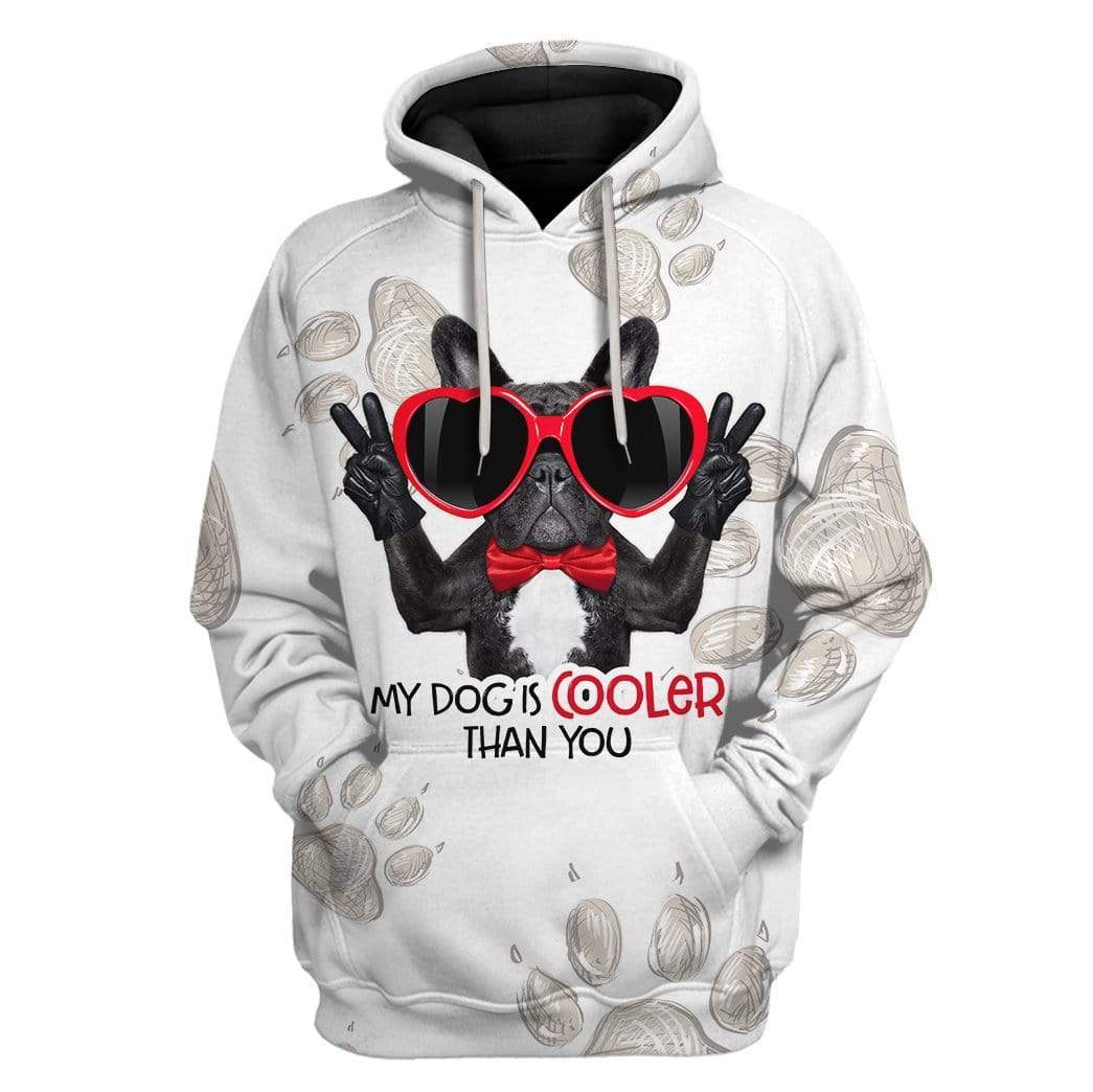 Custom T-shirt - Hoodies My Dog Is COOLER Than You HD-GH3071911 3D Custom Fleece Hoodies Hoodie S 