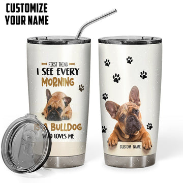 Gearhumans 3D First Thing I See Every Morning Is A Bulldog Custom Name Design Insulated Vacuum Tumbler