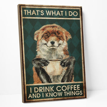 Gearhumans 3D I Drink Coffee And I Know Things Fox Canvas