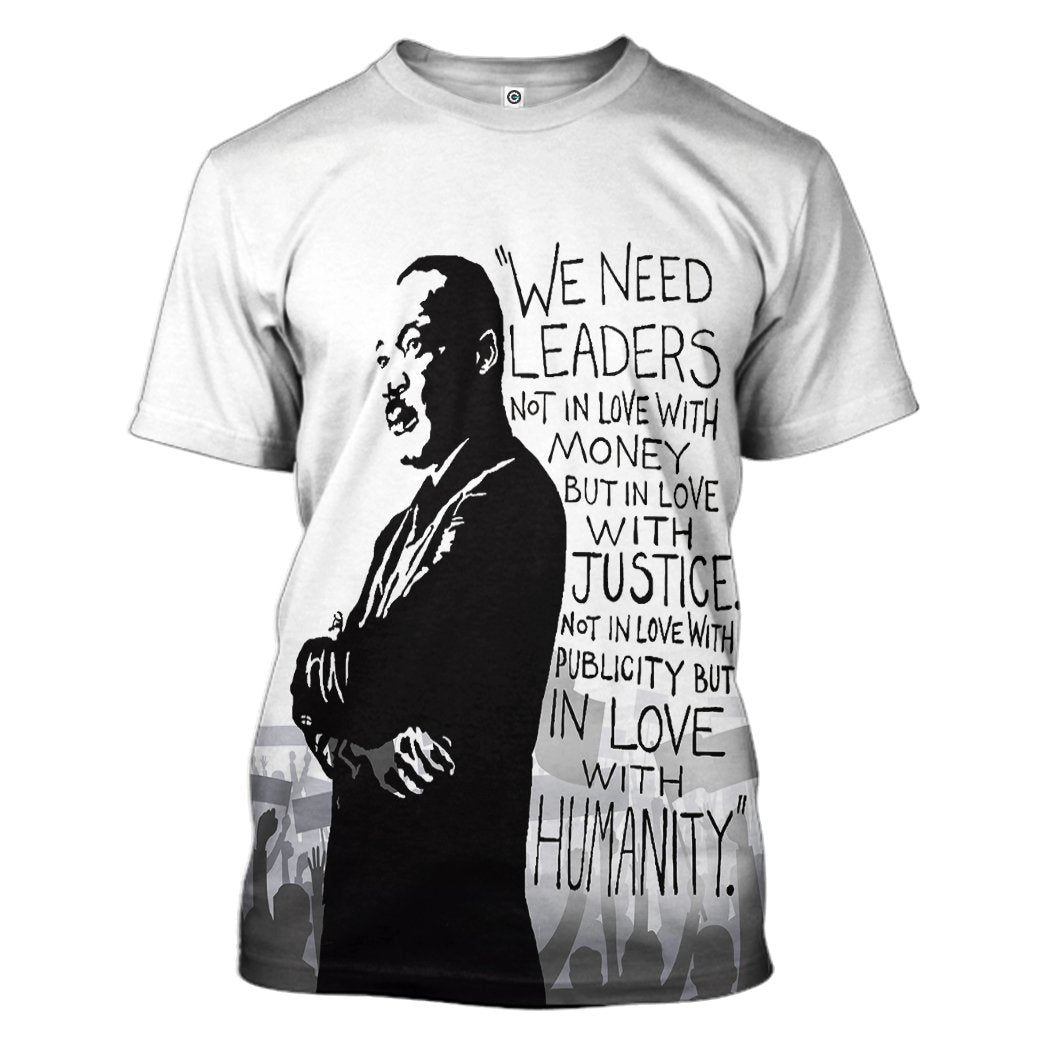 Gearhuman 3D Martin Luther King We Need Leaders Not In Love With Money Tshirt Hoodie Apparel GV16011 3D Apparel T-Shirt S 