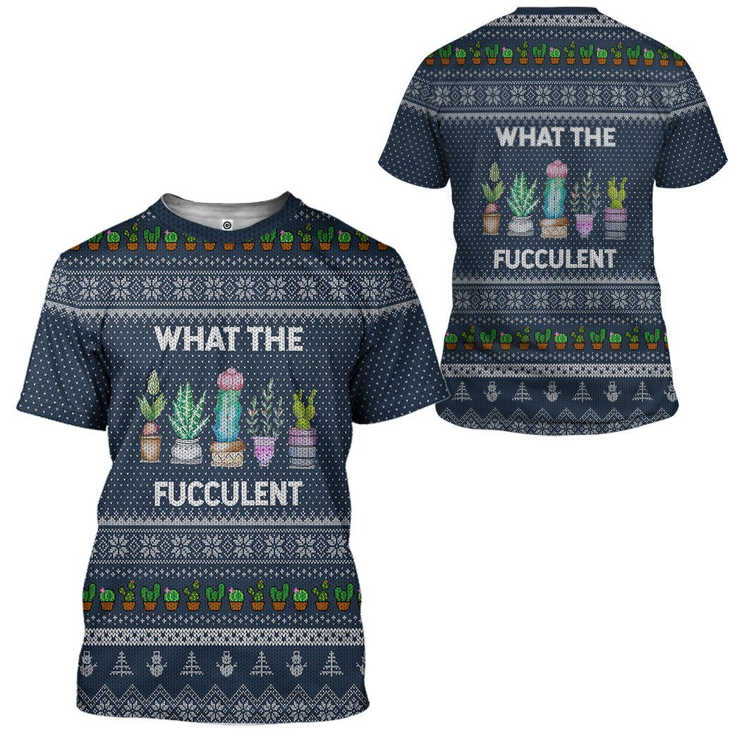 Gearhuman 3D What The Fucculent Ugly Sweater Custom Tshirt Hoodie Apparel GV26102 3D Apparel 