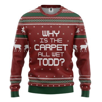 Gearhumans 3D Why Is The Carpet All Wet Todd National Lampoon Christmas Vacation Ugly Sweater Custom Tshirt Hoodie Apparel