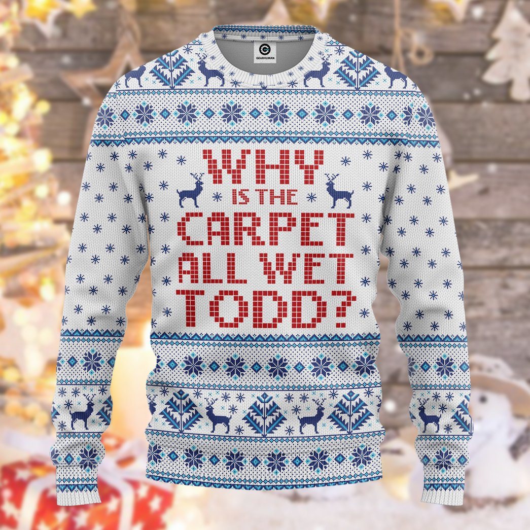 Gearhuman 3D Why Is The Carpet All Wet Todd National Lampoons Christmas Vacation Ugly Sweater Custom Tshirt Hoodie Apparel GV03116 3D Apparel 