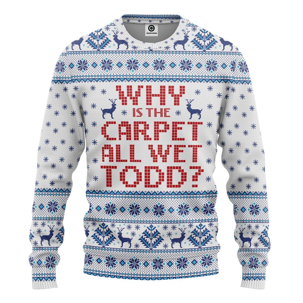 Gearhuman 3D Why Is The Carpet All Wet Todd National Lampoons Christmas Vacation Ugly Sweater Custom Tshirt Hoodie Apparel GV03116 3D Apparel Long Sleeve S 