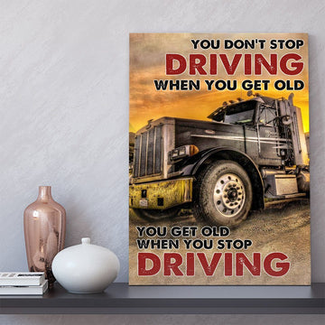 Gearhumans 3D You Get Old When You Stop Driving Truck Custom Canvas