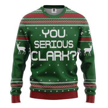 Gearhumans 3D You Serious Clark Green National Lampoons Christmas Vacation Ugly Sweater Custom Tshirt Hoodie Apparel