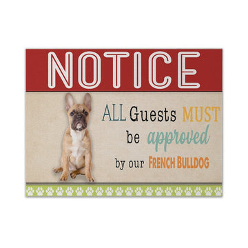 Gearhumans 3D All Guests Must Be Approved By Our French Bulldog Custom Canvas GW15047 Canvas 1 Piece Non Frame M