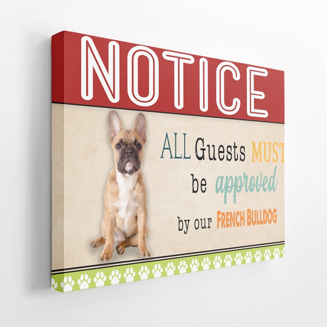 Gearhumans 3D All Guests Must Be Approved By Our French Bulldog Custom Canvas GW15047 Canvas 