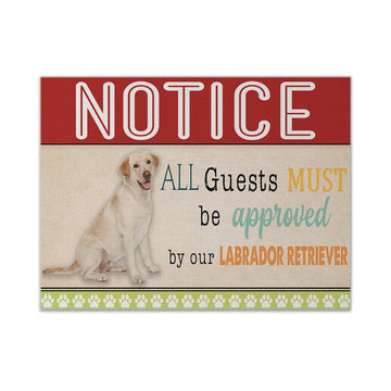 Gearhumans 3D All Guests Must Be Approved By Our Labrador Retriever Custom Canvas GW15043 Canvas 1 Piece Non Frame M