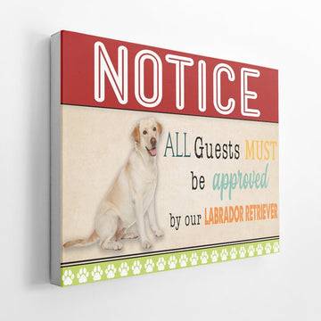 Gearhumans 3D All Guests Must Be Approved By Our Labrador Retriever Custom Canvas