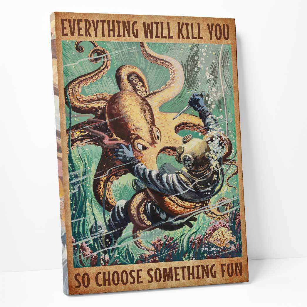 Gearhumans 3D Everything Will Kill You So Choose Something Fun Scuba Diving Canvas ZK2005213 Canvas 