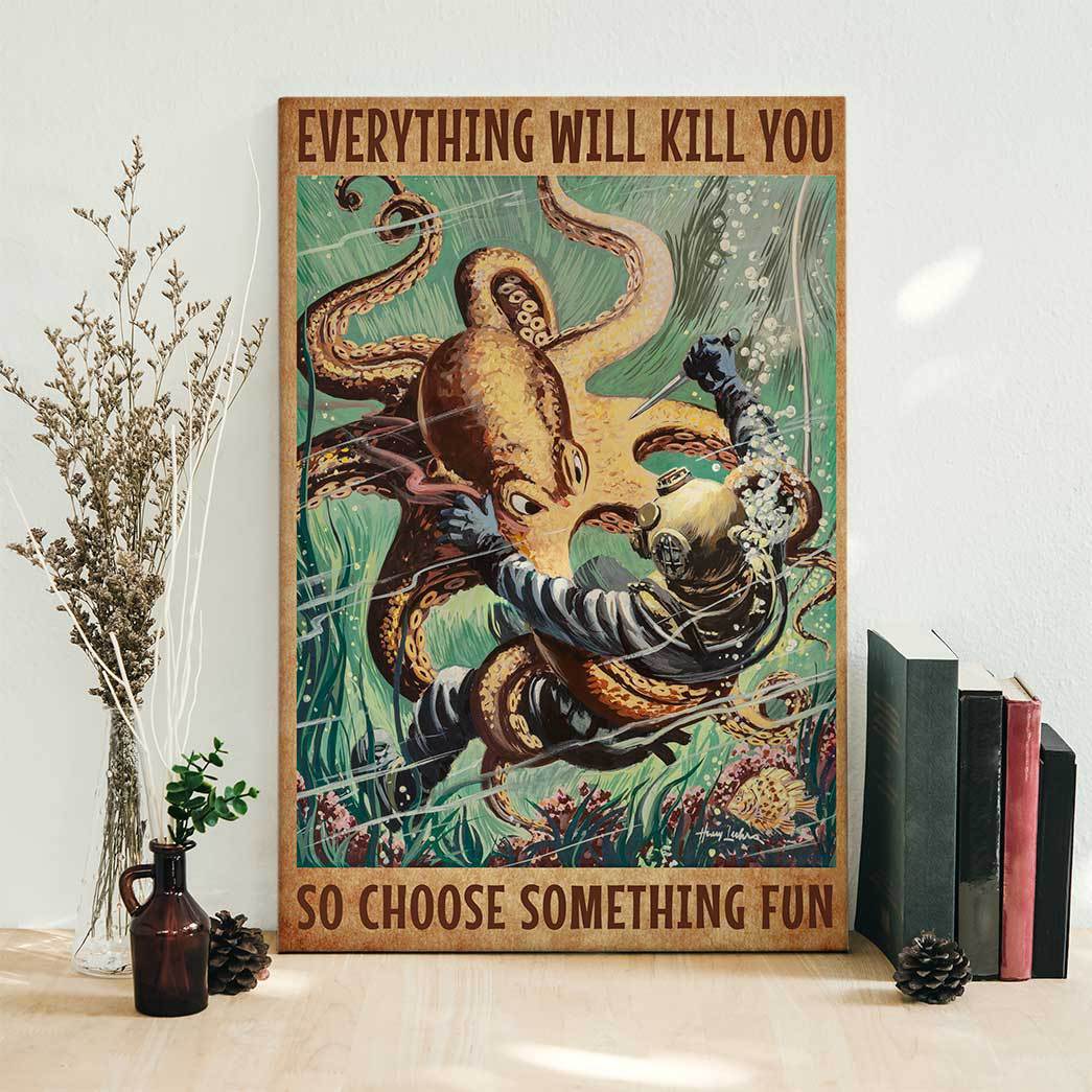 Gearhumans 3D Everything Will Kill You So Choose Something Fun Scuba Diving Canvas ZK2005213 Canvas 