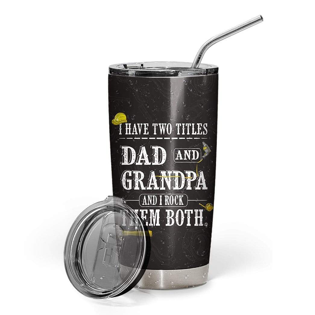 Gearhumans [Best Gift For Father's Day] Gearhuman 3D I Have Two Titles Dad And Grandpa Custom Name Design Vacuum Insulated Tumbler GW18056 Tumbler 20oz