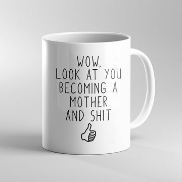 Gearhumans 3D Look At You Coming A Mother And Shit Mug