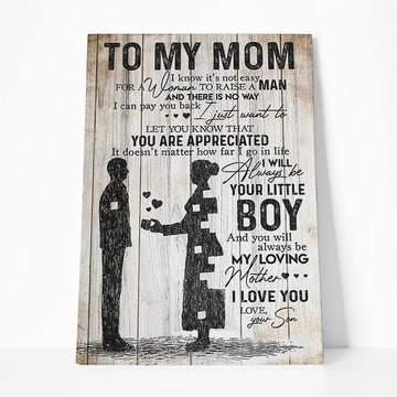 Gearhumans To my mom i know its not easy for a women to raise a man canvas