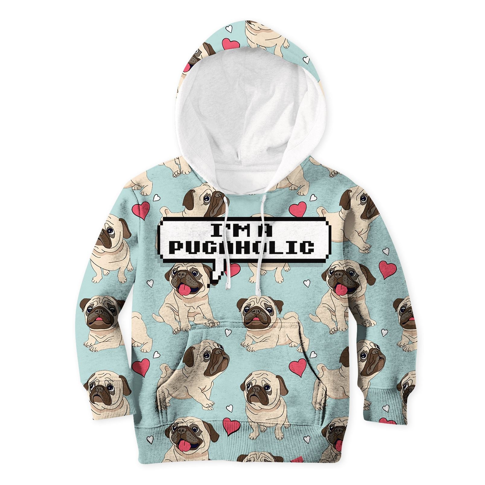 I AM PUGAHOLIC Kid Custom Hoodies T-shirt Apparel HD-PET110204K kid 3D apparel Kid Hoodie S/6-8 