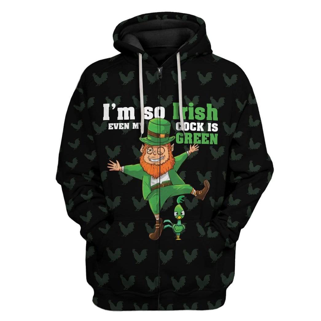 I'm So Irish Even My Cock Is Green Custom T-Shirts Hoodie Apparel HD-QM2001206 3D Custom Fleece Hoodies Zip Hoodie S 