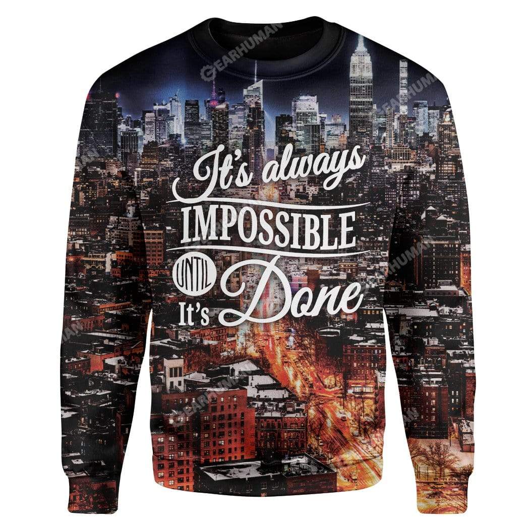 It's Always Impossible Until It's Done Custom T-shirt - Hoodies Apparel HD-DT16111902 3D Custom Fleece Hoodies Long Sleeve S 