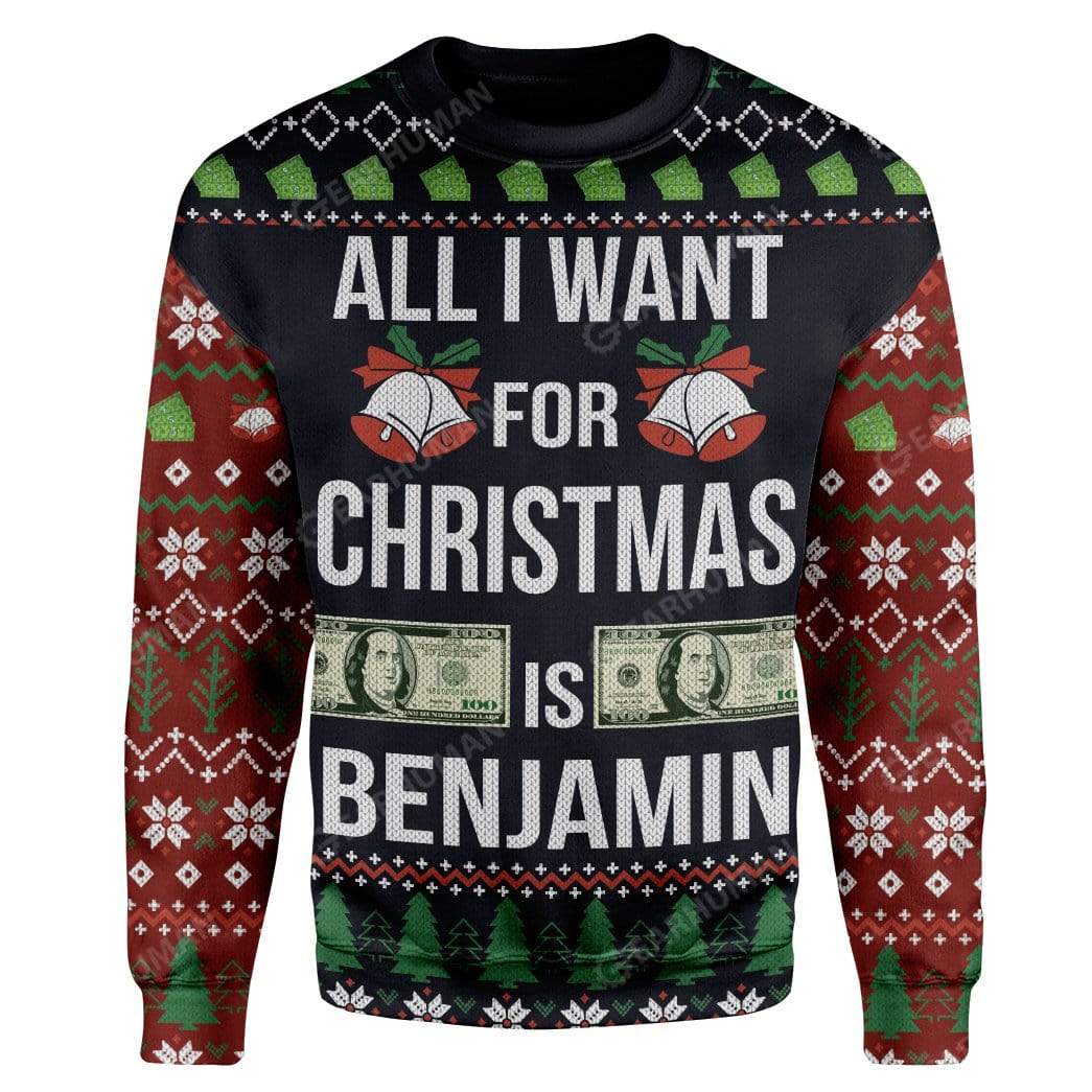 Ugly All I Want For Christmas Is Benjamin Custom Sweater Apparel HD-AT16111914 Ugly Christmas Sweater Long Sleeve S 